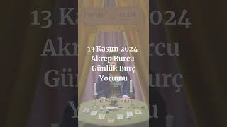 Akrep Burcu 13 Kasım 2024 Günlük Burç Yorumu burçyorumları burclario horoscope astroloji [upl. by Ariek]