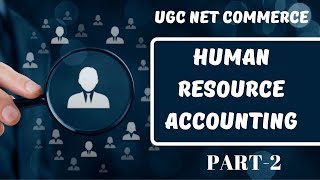 HUMAN RESOURCE ACCOUNTING PART 2  DEC 2019 BATCH  NTA NET\JRF COMMERCE [upl. by Alf]