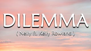 Dilemma Lyrics  Nelly ft Kelly Rowland [upl. by Philomena625]