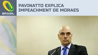 Pavinatto explica processo de impeachment de Alexandre de Moraes no Senado [upl. by Madora796]