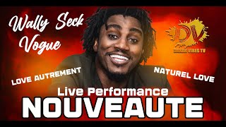 WALLY SECK LIVE NATUREL LOVE ET LOVE AUTREMENT NOUVEAU LOU NEKH TROP [upl. by Soilissav]