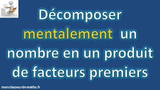 Décomposer mentalement un nombre en produit de facteurs premiers [upl. by Joya]