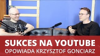 SUKCES na YouTube  Krzysztof Gonciarz o kulisach swojej pracy  WNOP 087 [upl. by Stedt]