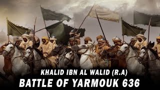 Khalid IBn Waleed The Battle of Yarmouk  Eastern Roman Empire vs Rashidun [upl. by Attenwahs]