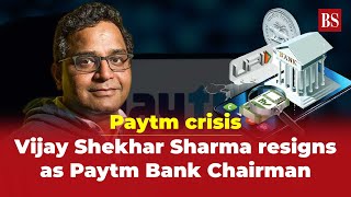 Paytm crisis Vijay Shekhar Sharma resigns as Paytm Bank Chairman [upl. by Ennairda]