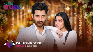 Wedding Song 🎬 From Drama Serial quot Honey Moonquot Ft  Mirza Zain Baig amp Hina Chaudhary Green TV Music [upl. by Oiziruam]