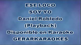 Ese loco soy yo  Daniel Robledo  Karaoke Playback [upl. by Merp]