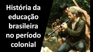 História da educação brasileira no período colonial 15491822 [upl. by Gadmon]