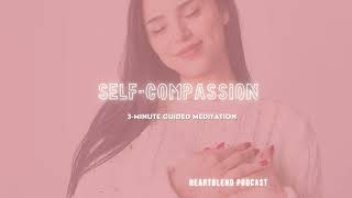 3Minute Guided Meditation SelfCompassion [upl. by Lafleur]