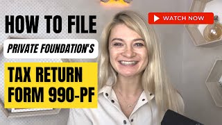 How to file Private Foundation’s Tax Return Form 990PF [upl. by Asatan]