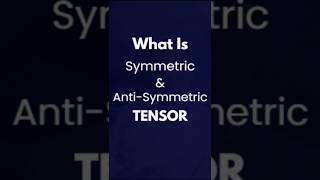 What Is Symmetric and anti Symmetric Tensor  Tensor Analysis  Tensor Calculus shorts [upl. by Newcomer768]