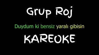 Grup Roj  Duydum ki Bensiz Yaralı Gibisin Kareoke [upl. by Ringsmuth692]