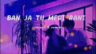 BAN JA TU MERI RANI  HINDI LOFI amp REVERD ampDJ REMIX SONG GURU HINDI LOFI SONG [upl. by Luapsemaj152]