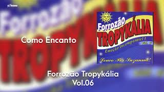 Forrozão Tropykália  Vol 6  Como Encanto [upl. by Ketti575]