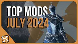 The Top Mods Across Nexus in July 2024 [upl. by Hannaj352]