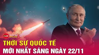 Toàn cảnh thời sự quốc tế sáng 2211 Nga công bố video tên lửa ICBM lao xuống Ukraine kèm tiếng nổ [upl. by Hudgens]