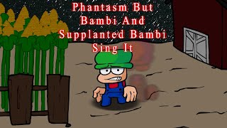 Phantasm But Bambi And Supplanted Bambi Sing It REMAKE [upl. by Anestassia221]