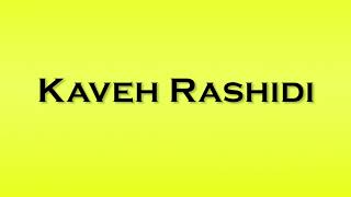 Pronunciation of Kaveh Rashidi [upl. by Iatnwahs]