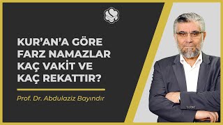 Kur’an’a göre farz namazlar kaç vakit ve kaç rekattır  Prof Dr Abdulaziz BAYINDIR [upl. by Ilana246]