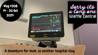 Vlog 208  Downturn and hospitalisation for mum sorry its a long waffly one [upl. by Lleynad41]