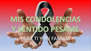 MIS CONDOLENCIAS Y SENTIDO PÉSAME [upl. by Enelhtac]