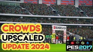 PES 2017 UPSCALED UPDATE CROWDS MOD 2024 [upl. by Starinsky293]