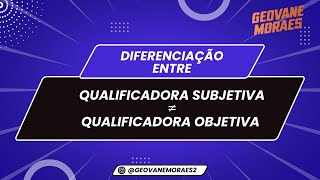 Diferenciação entre a qualificadora subjetiva e qualificadora objetiva [upl. by Noedig]