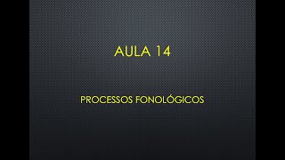 Aula 14  Processos fonológicos [upl. by Margarida]