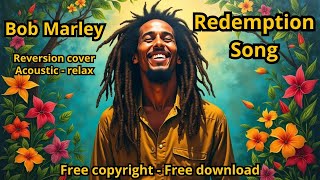 Redemption Song  Bob Marley Reversion acoustic chill out relax free copyright  free download [upl. by Odnumyer]