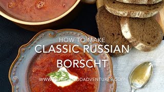 How to Make Authentic Borscht Recipe Красный борщ [upl. by Jourdain762]