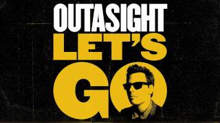 Outasight  Lets Go Audio [upl. by Hutchings558]