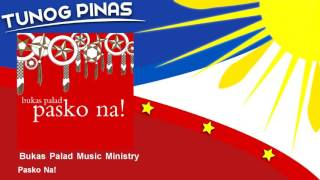 Bukas Palad Music Ministry  Pasko Na [upl. by Ledba]