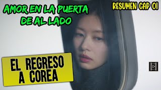 CAP 01 ✈️ELLA REGRESA A CASA  AMOR EN LA PUERTA DE AL LADO RESUMEN amp REFLEXIÓN [upl. by Rol]