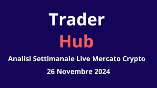 Analisi Live Settimanale Mercato Crypto 26 Novembre 2024 [upl. by Isleana]