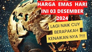 Harga Emas hari ini  03 Desember 2024  Harga emas perhiasan  antam hari ini • UBS • emas dunia [upl. by Alih]