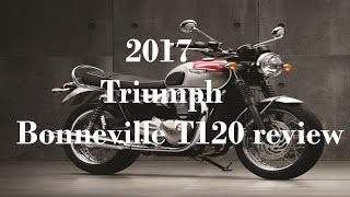 2017 Triumph Bonneville T120 review [upl. by Yeldahc]