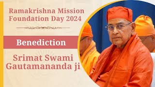 Benediction Srimat Swami Gautamananda ji  Foundation Day of the Ramakrishna Mission May 2024 [upl. by Sand745]