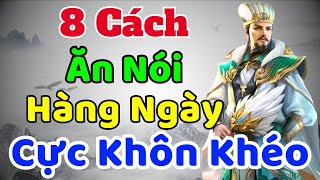 Cổ Nhân dạy 8 Cách Ăn Nói Hàng Ngày Cực KHÔN KHÉO  Sách nói Minh Triết [upl. by Keane]