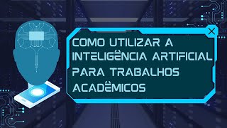 Como utilizar a INTELIGÊNCIA ARTIFICIAL para trabalhos acadêmicos [upl. by Shedd]