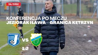 Jeziorak Iława – Granica Kętrzyn 12 12 Konferencja po meczu 14 kolejki forBET IV ligi [upl. by Aniles]