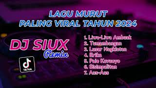 LAGU MURUT REMIX PALING VIRAL TAHUN 2024 [upl. by Wolfy883]