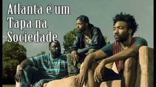 ATLANTA É O TAPA NA CARA QUE PRECISAMOS LEVAR [upl. by Dray93]