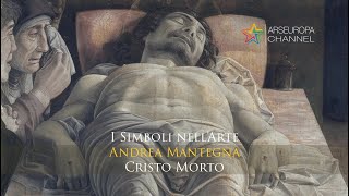 Significato del Cristo morto  Andrea Mantegna  SIMBOLI NELLARTE [upl. by Barber]