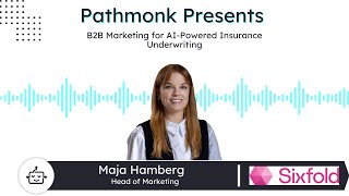 B2B Marketing for AIPowered Insurance Underwriting  Maja Hamberg from SixFold [upl. by Ario]