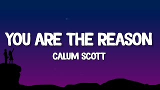 Calum Scott  You Are The Reason Lyrics [upl. by Donaghue]