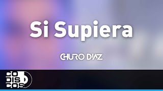 Si Supiera Churo Diaz y Elías Mendoza  Audio [upl. by Kistner]