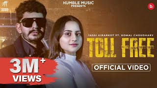 TOLL FREE OFFICIAL VIDEO  JASSI KIRARKOT  KOMAL CHAUDHARY  HUMBLE MUSIC  HARYANVI SONG [upl. by Mabel550]