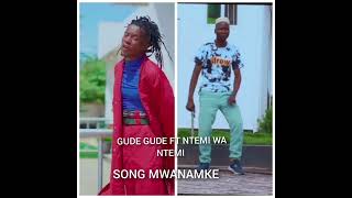 Gude gude ft Ntemi wa ntemi song Mwanamke [upl. by Gorga]