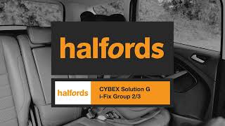 Cybex Solution G iFix Group 23 Car Seat  Halfords UK [upl. by Bovill]