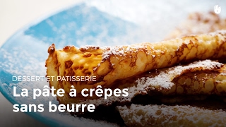 La pâte à crêpes sans beurre  Recettes de crêpes [upl. by Nylcoj37]